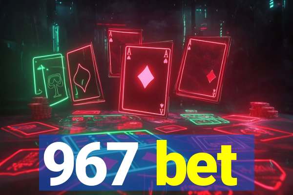 967 bet